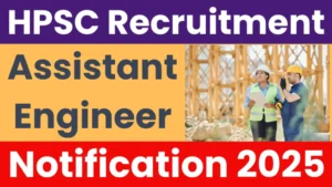 Read more about the article HPSC Assistant Engineer Recruitment 2025: Apply Online for 150+ Vacancies