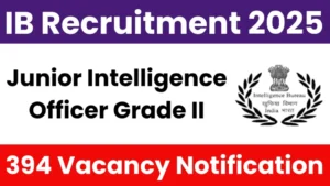 Read more about the article IB Junior Intelligence Officer Grade II Recruitment 2025: Notification Out for 394 Vacancies