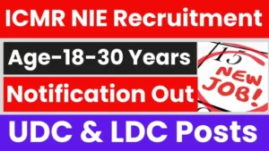 Read more about the article ICMR NIE Recruitment 2025: Apply for Assistant, UDC & LDC Clerk Posts