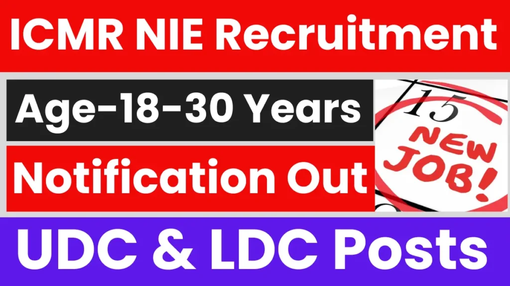 Read more about the article ICMR NIE Recruitment 2025: Apply for Assistant, UDC & LDC Clerk Posts
