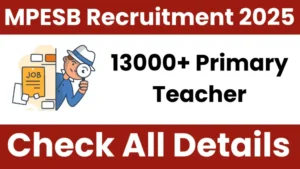 Read more about the article MPESB PSTST Recruitment 2025: Apply Online for 13089 Primary Teacher Posts