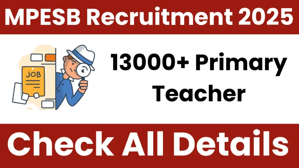 Read more about the article MPESB PSTST Recruitment 2025: Apply Online for 13089 Primary Teacher Posts