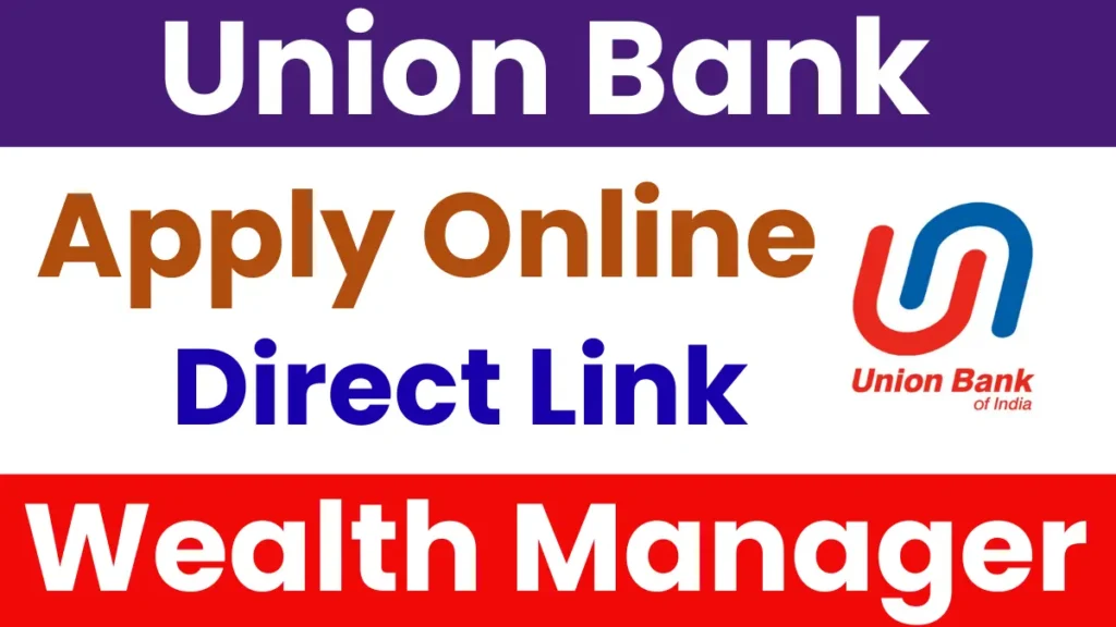 Read more about the article Union Bank Wealth Manager Recruitment 2025: Apply for 250 Vacancies